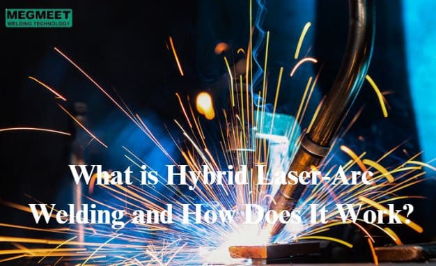 What is Hybrid Laser-Arc Welding and How Does It Work.jpg